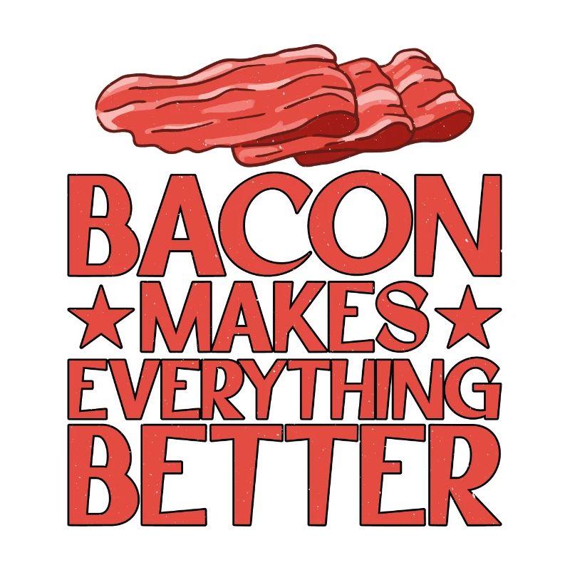 Bacon Makes Everything Better 13