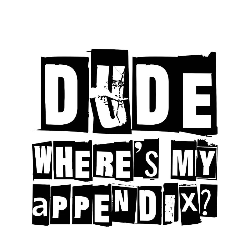 Dude Where's My Appendix