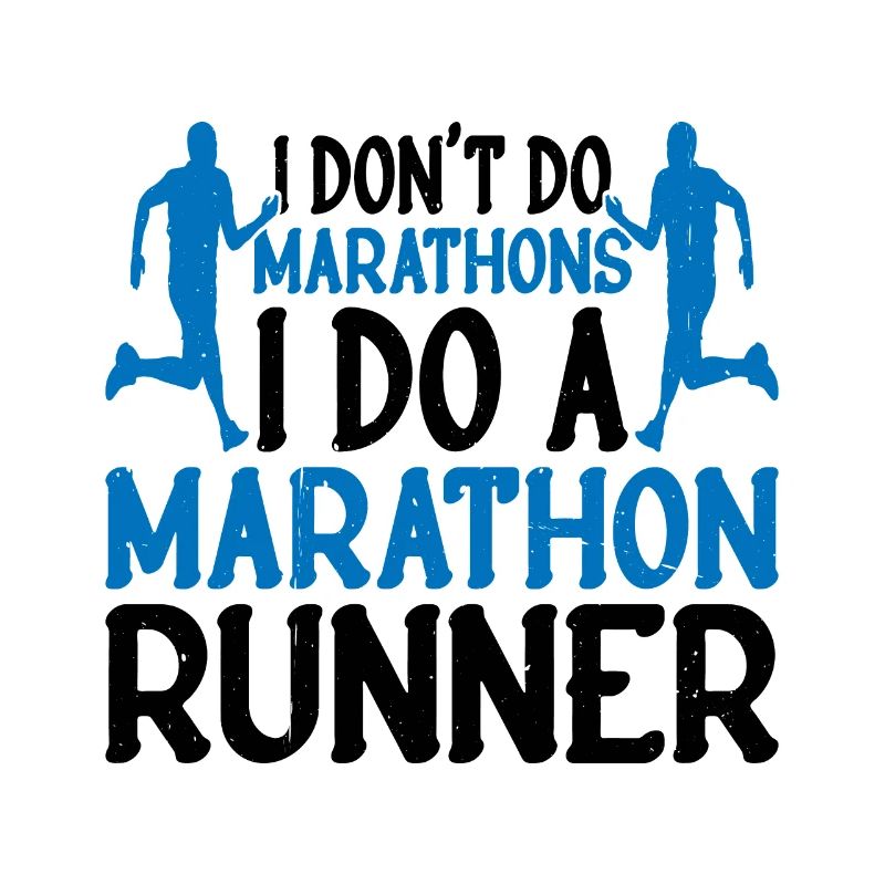 I Don't Do Marathons, I Do A Marathon Runner
