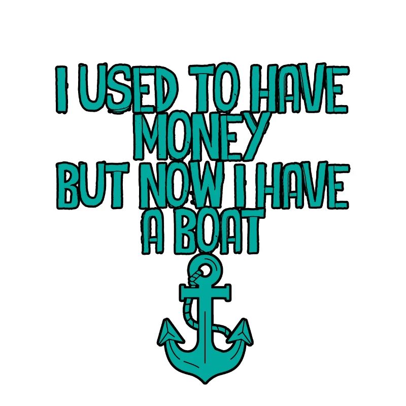 J’avais de l’argent mais maintenant j’ai un bateau 2