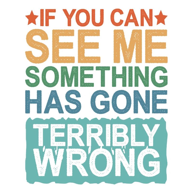 If You Can See Me, Something Has Gone Wrong