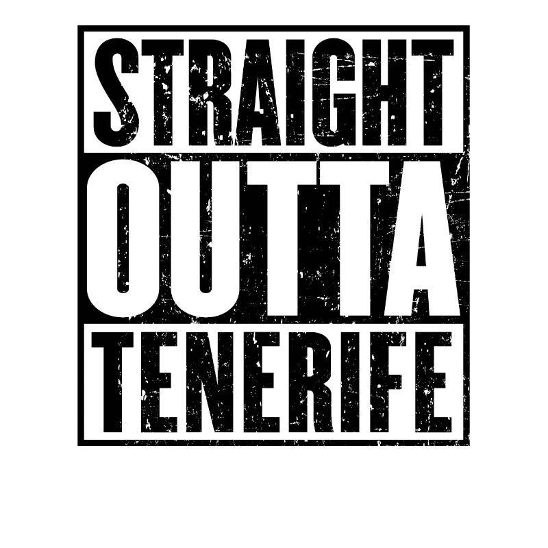 Straight Outta Teneriffa