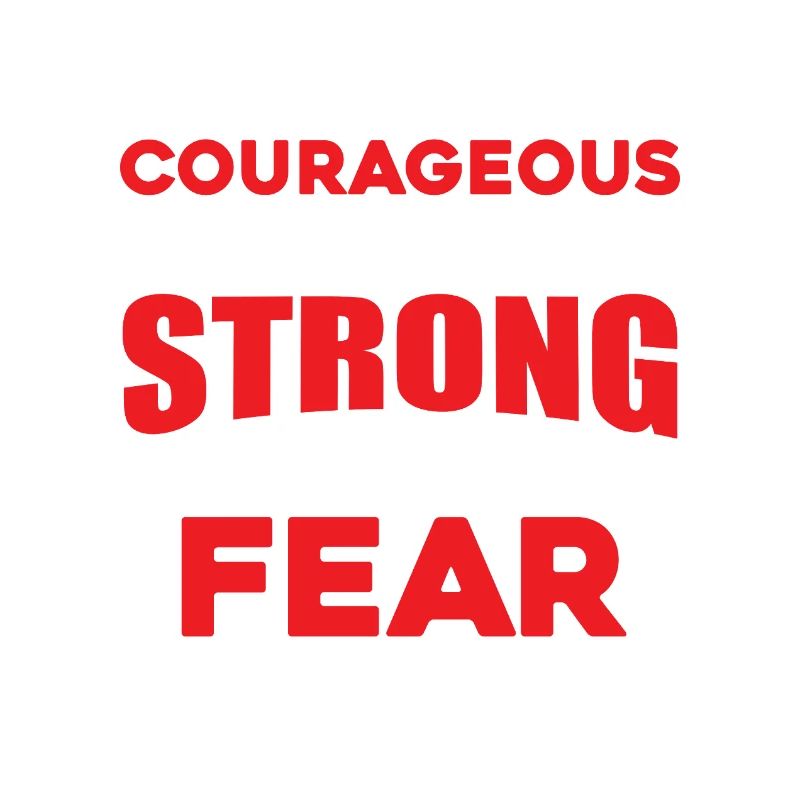 Always courageous strong