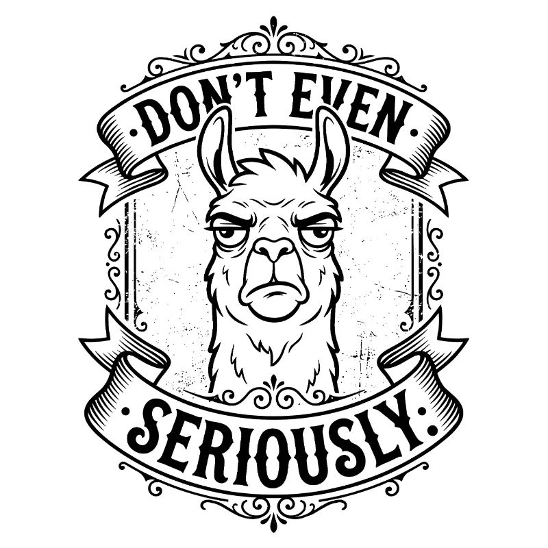 Don’t Even - Lama Design