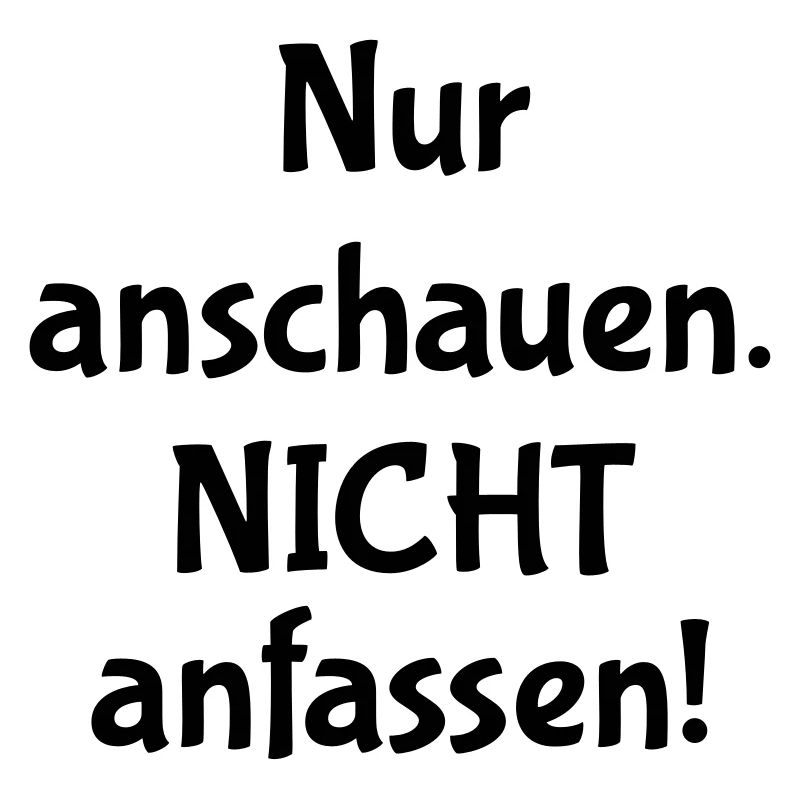 Nicht anfassen!