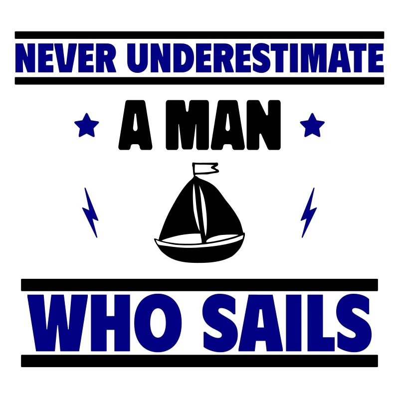 Never underestimate a man who sails