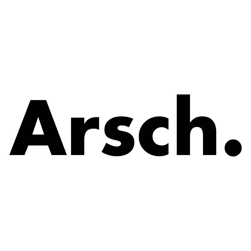 Arsch.