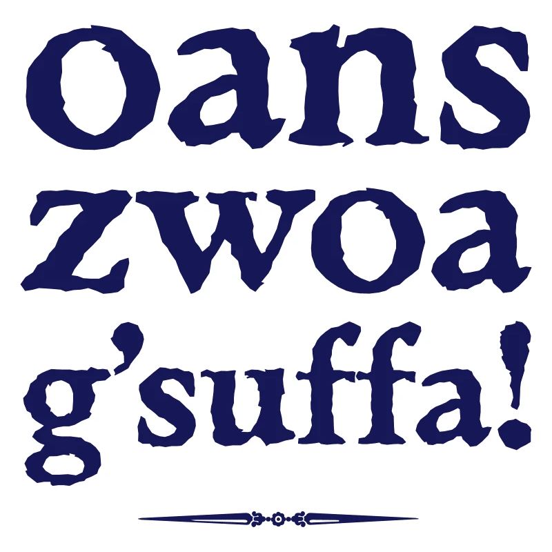 oans, zwoa, g'suffa!