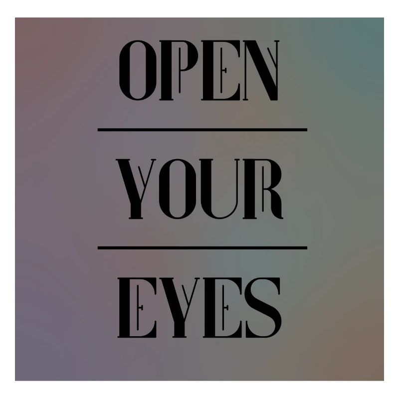 open your eyes