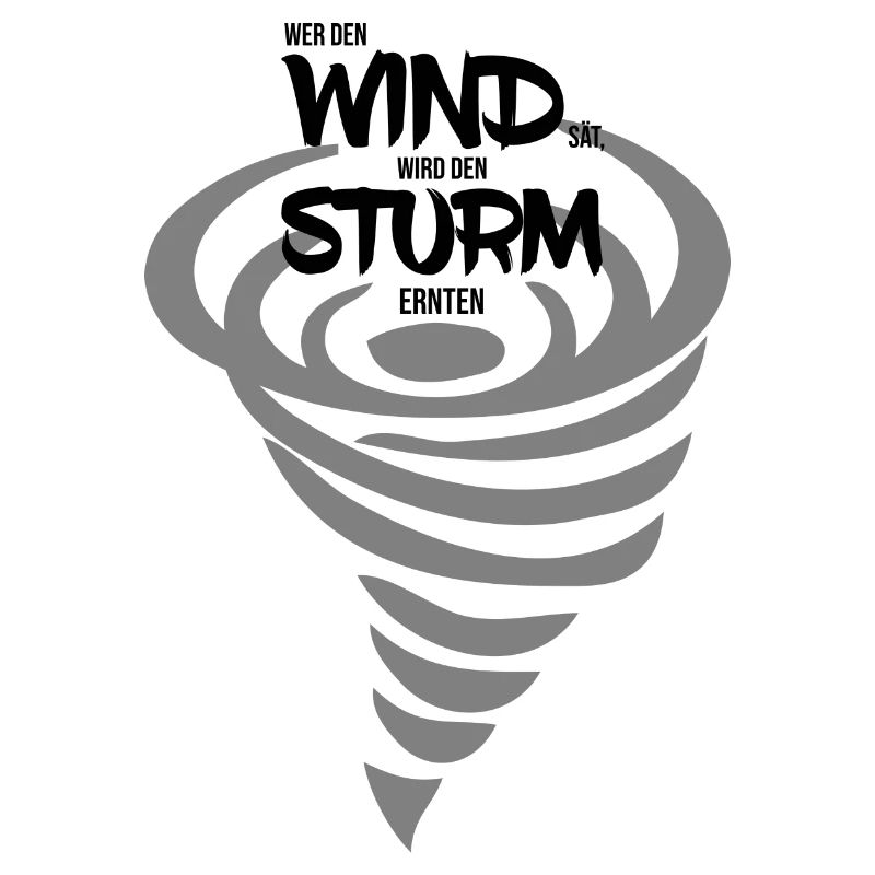 Wer den Wind sät wird den Sturm ernten