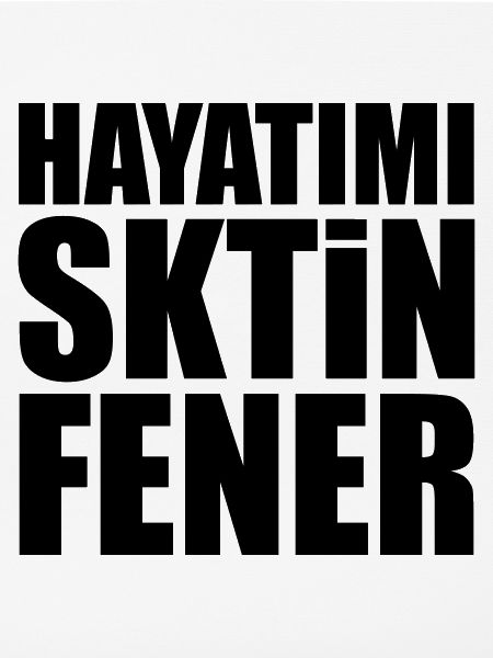 Hayatimi Sktin Fener