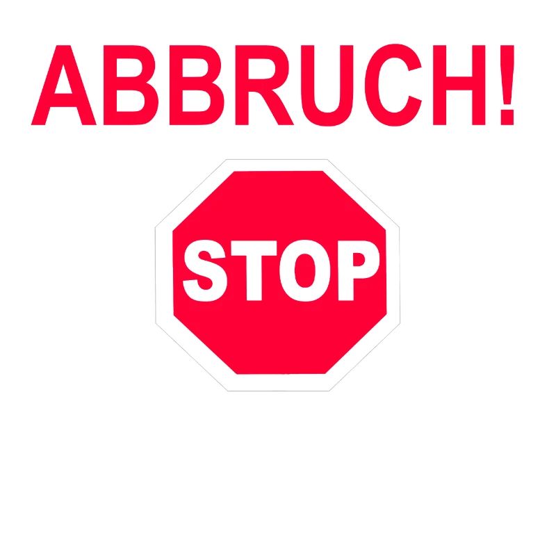 Abbruch!