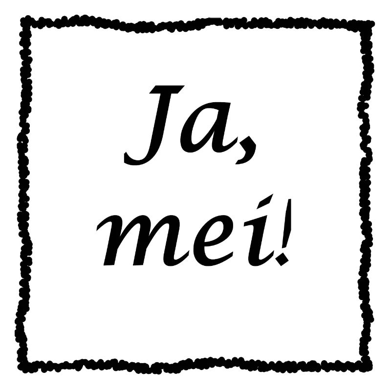 Ja, mei!