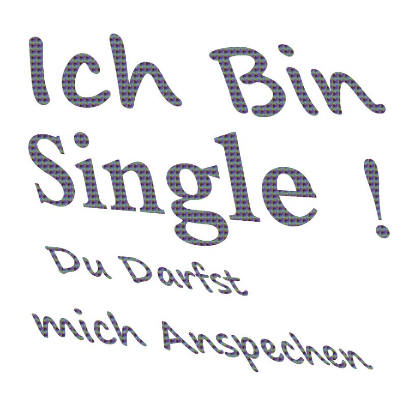Ich bin single! du Darfst mich ansprechen