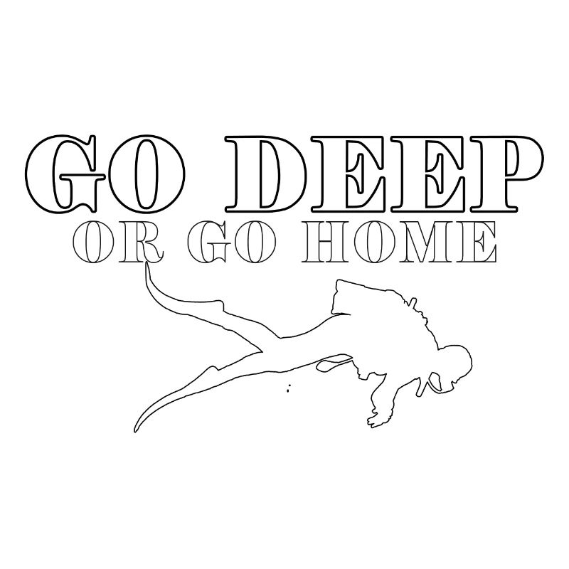 Go deep or go home Plongeur Scuba