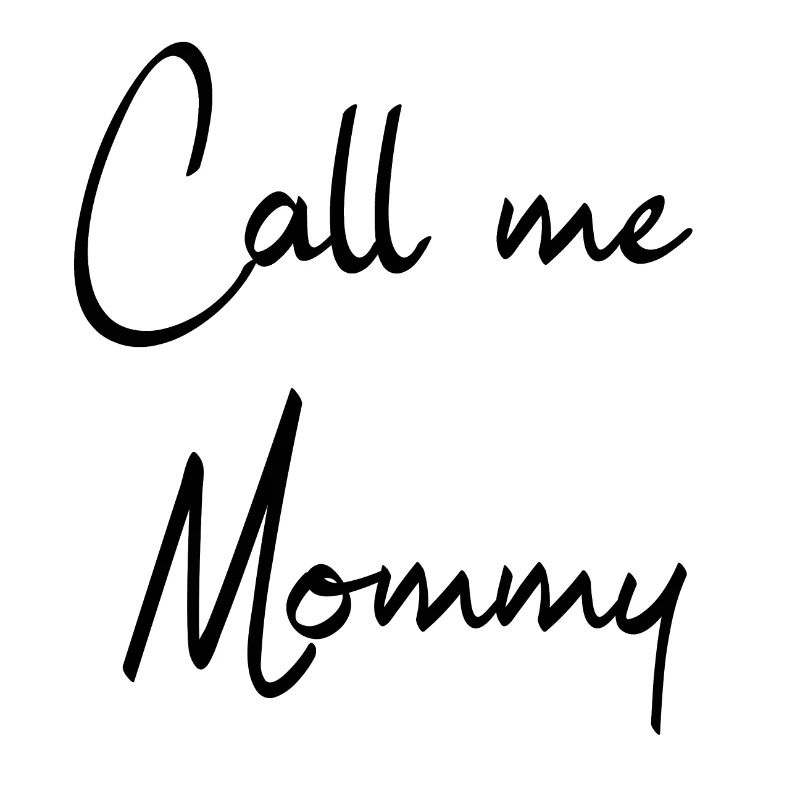 Call me Mommy