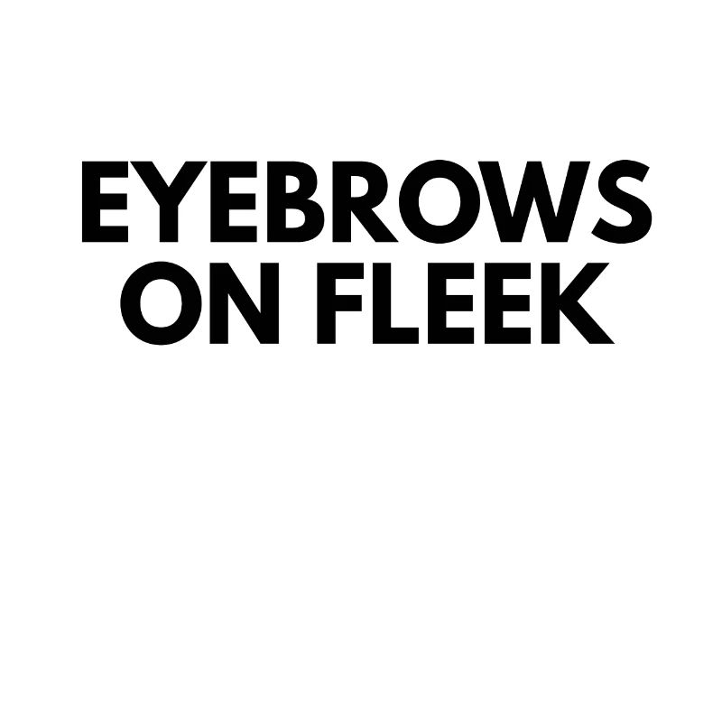 eyebrows on fleek