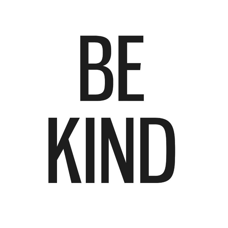 be kind