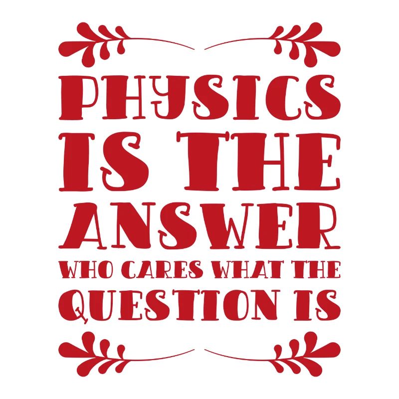 Physics is the Answer Physics Gift