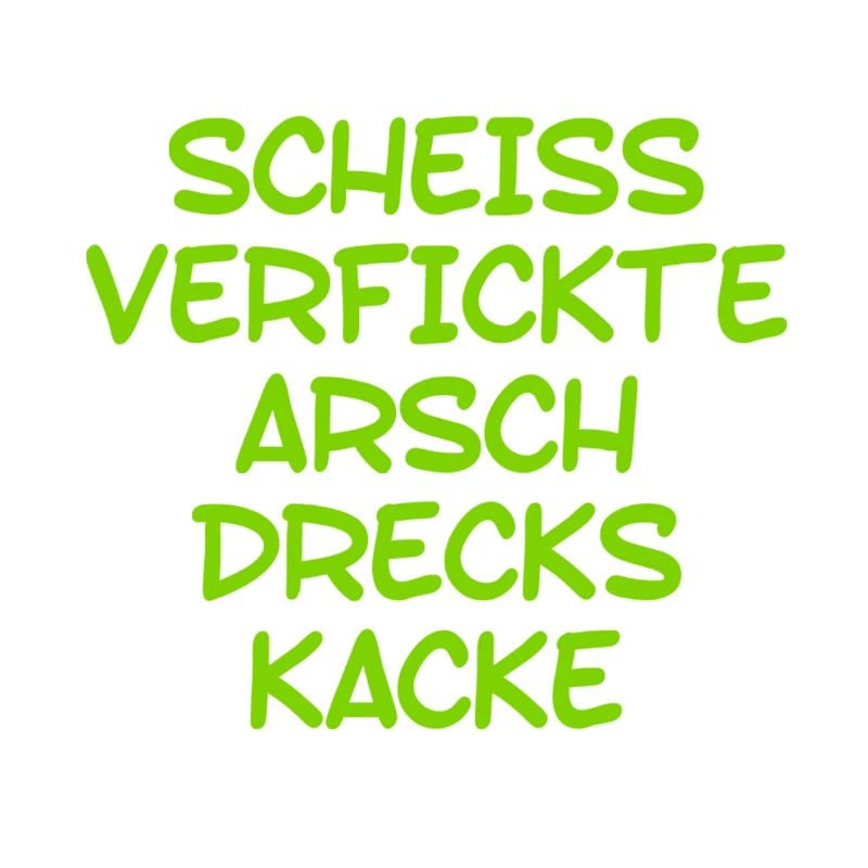 scheiss, verfickte, Arschdreckskacke