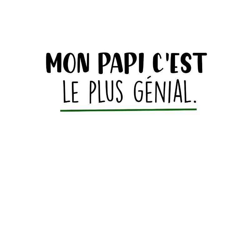 mon papi c est le plus génial