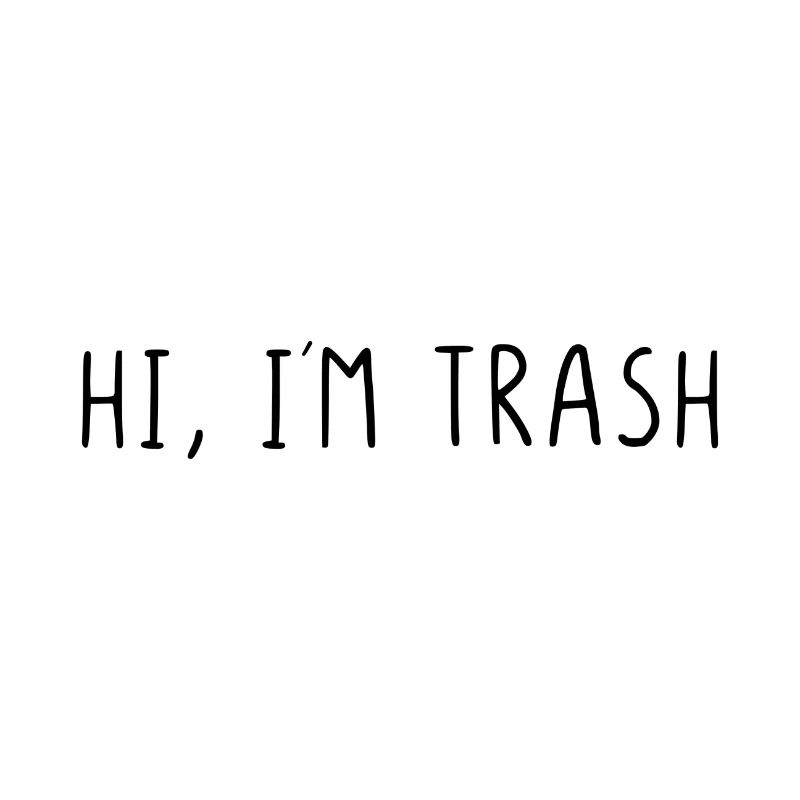 Hi, I´m trash