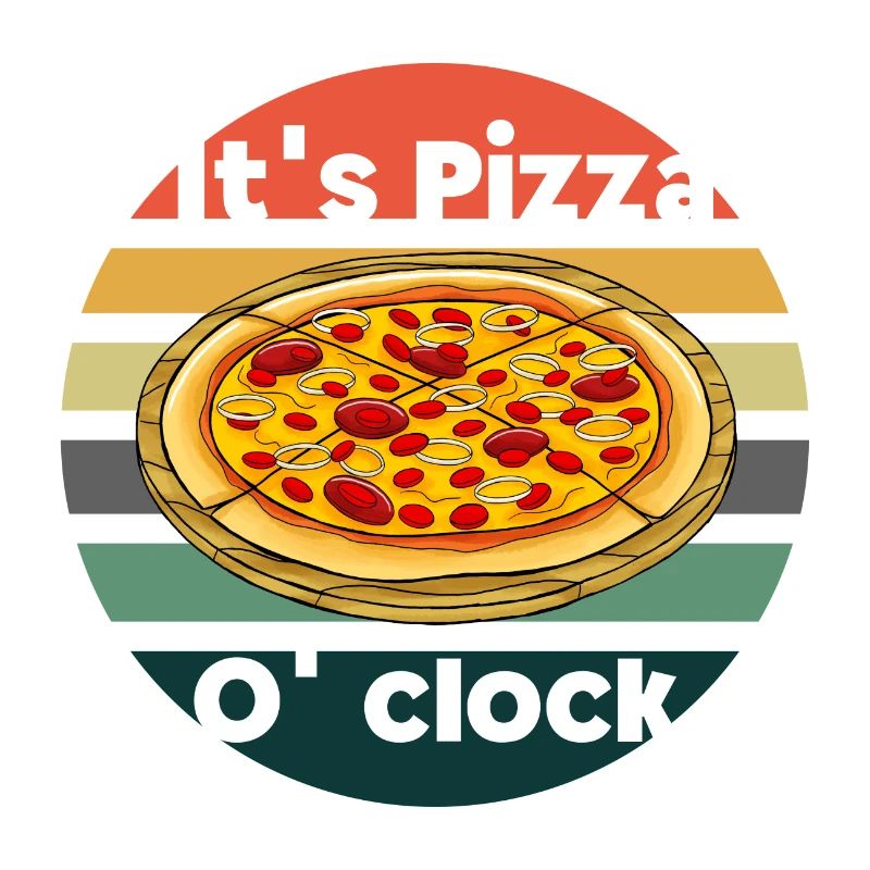 It s Pizza o' clock