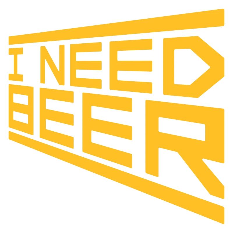 I Need Beer