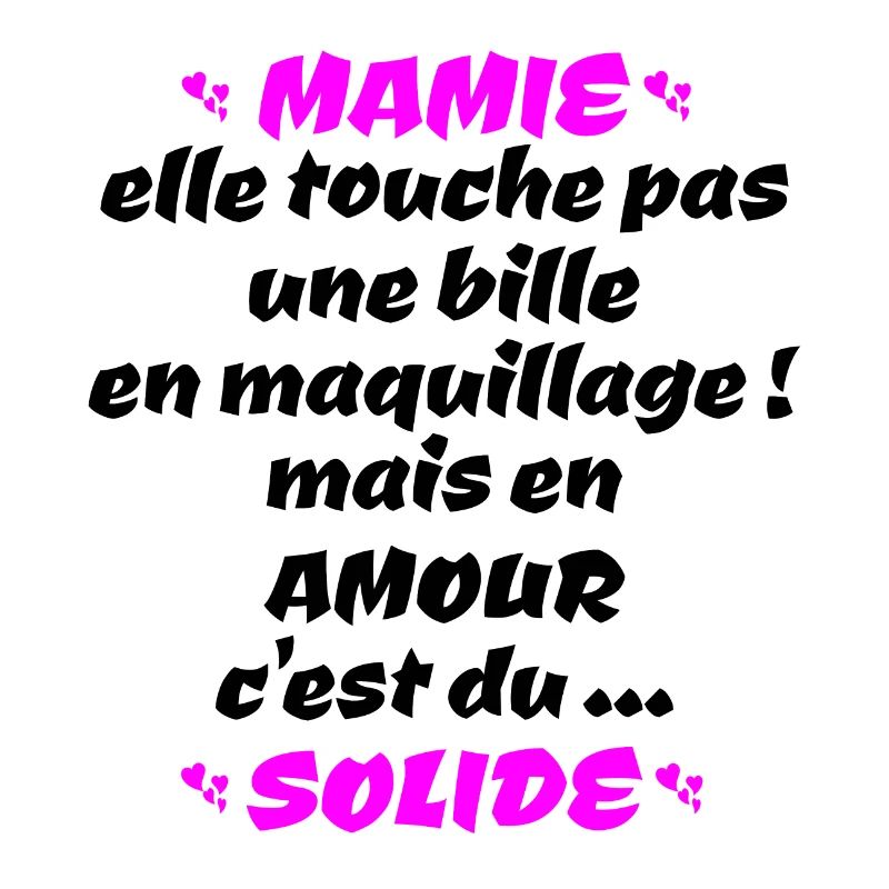 mamie , c'est du solide !!
