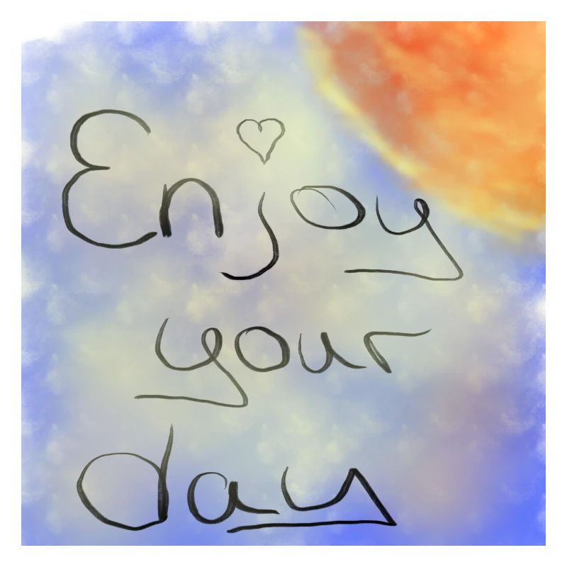 Enjoy your day