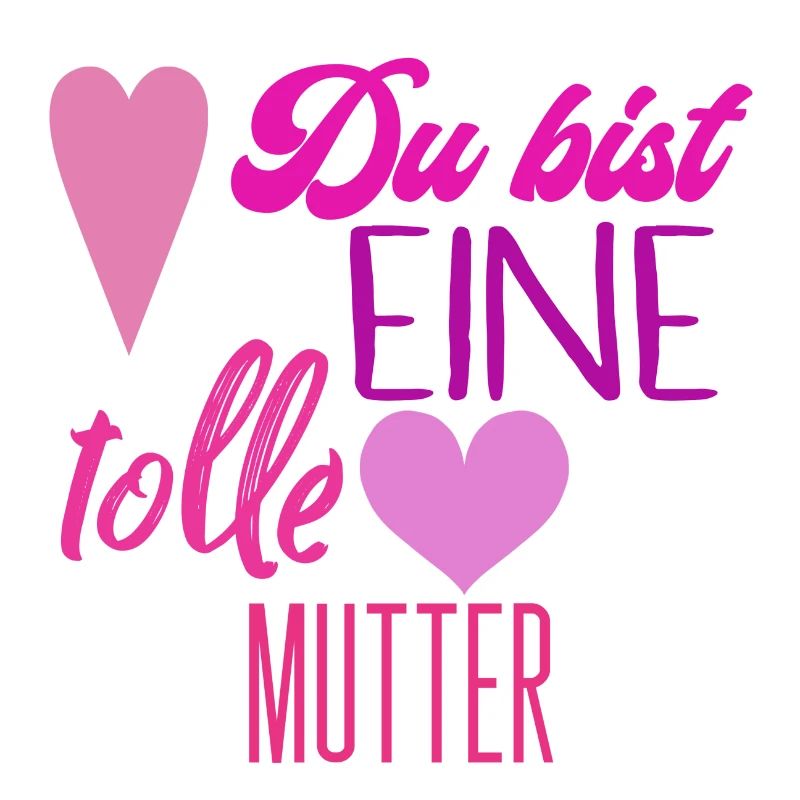 Du bist eine tolle mutter