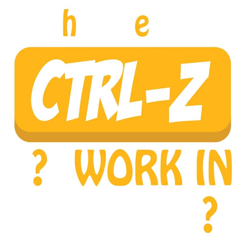 Why doesn´t CTRL-Z Work in Real Life?