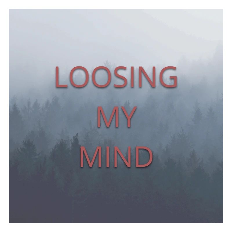 Loosing My Mind