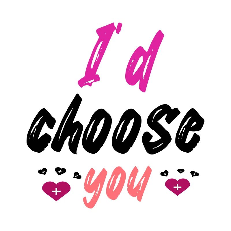 I´d choose you