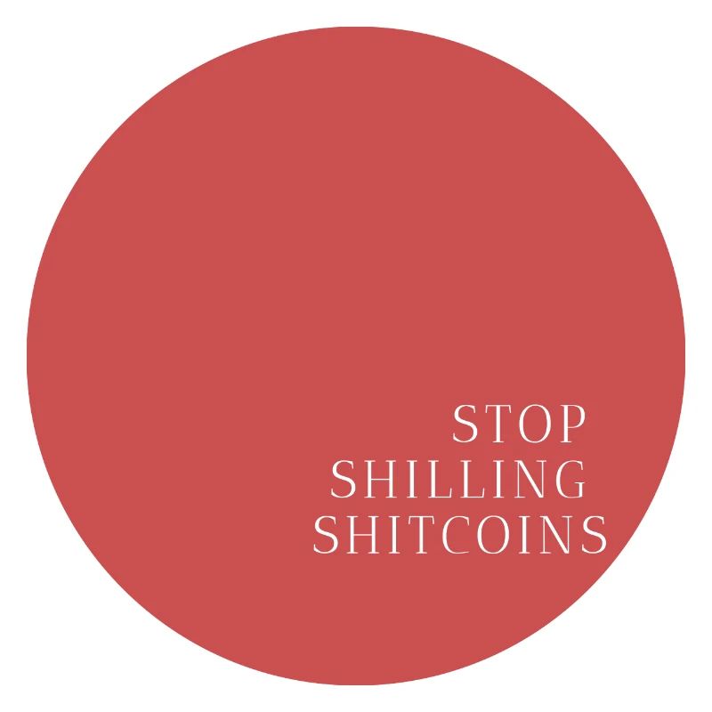Stop Shilling Shitcoins