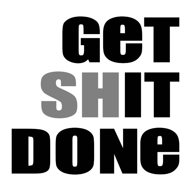 Get Shit Done