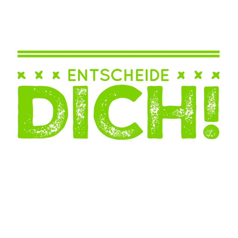 triff eine Entscheidung