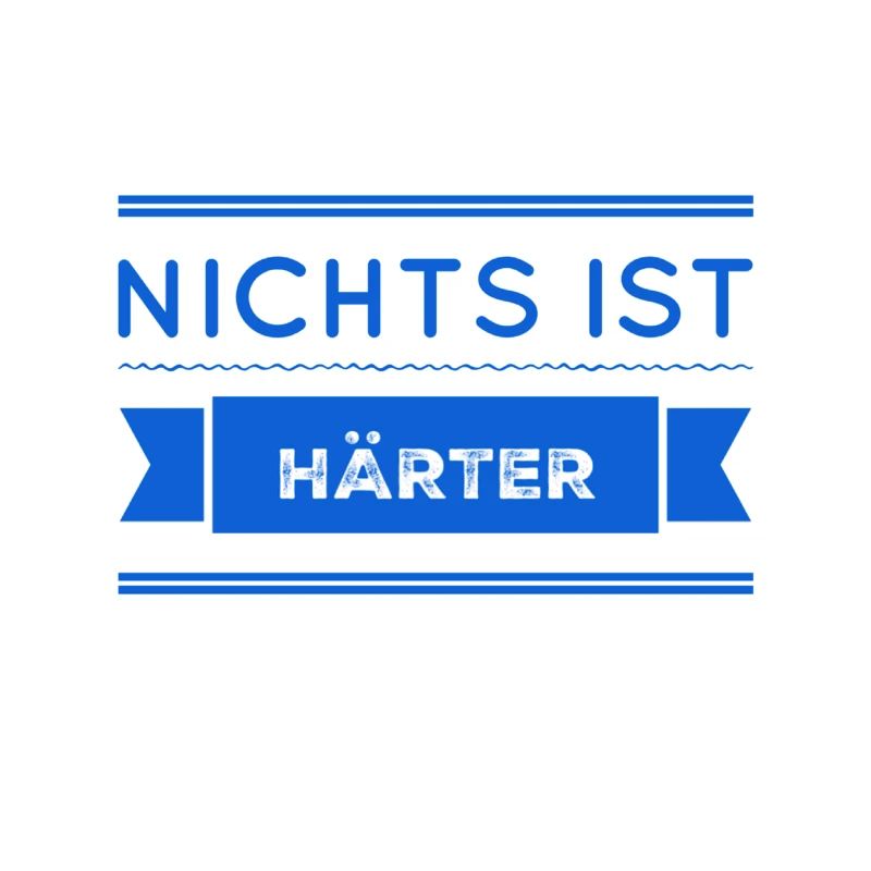 nichts ist härter