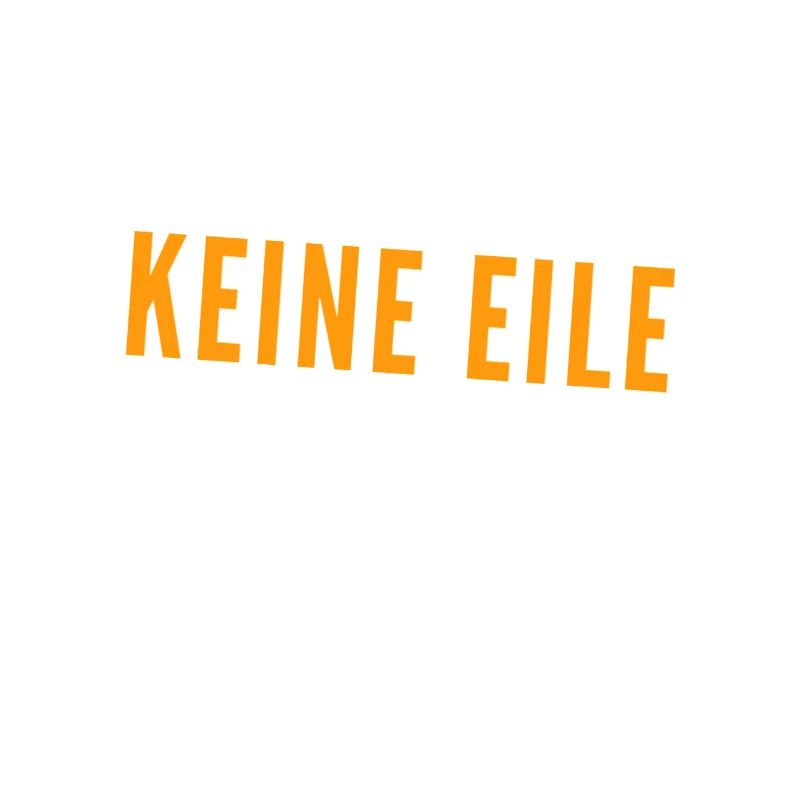 keine Eile