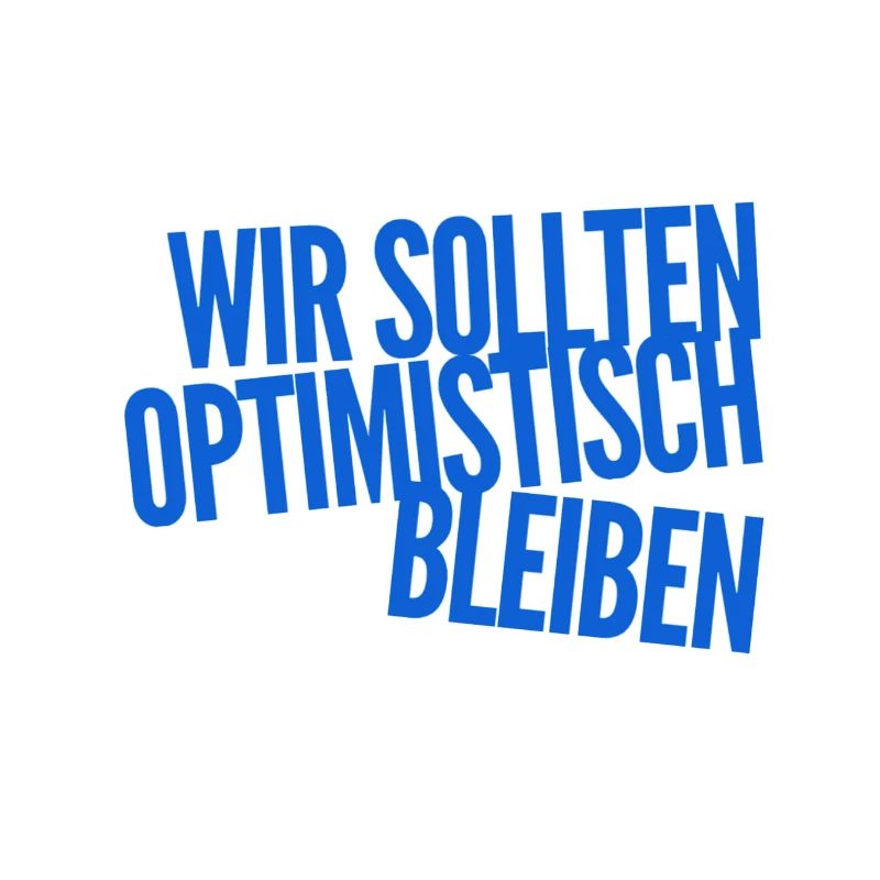 Optimismus geht immer
