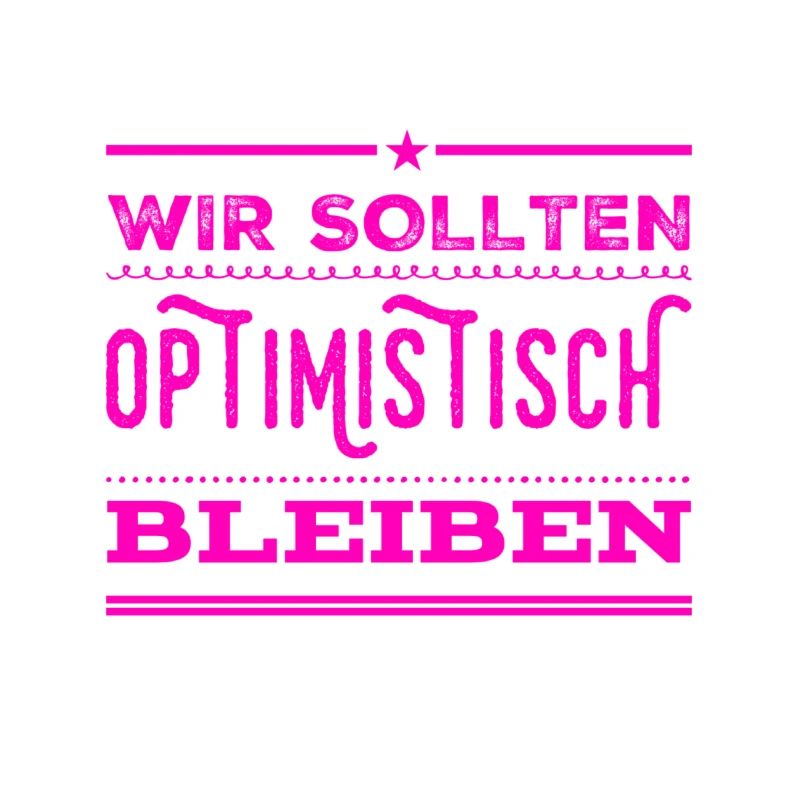 ich mag Optimismus