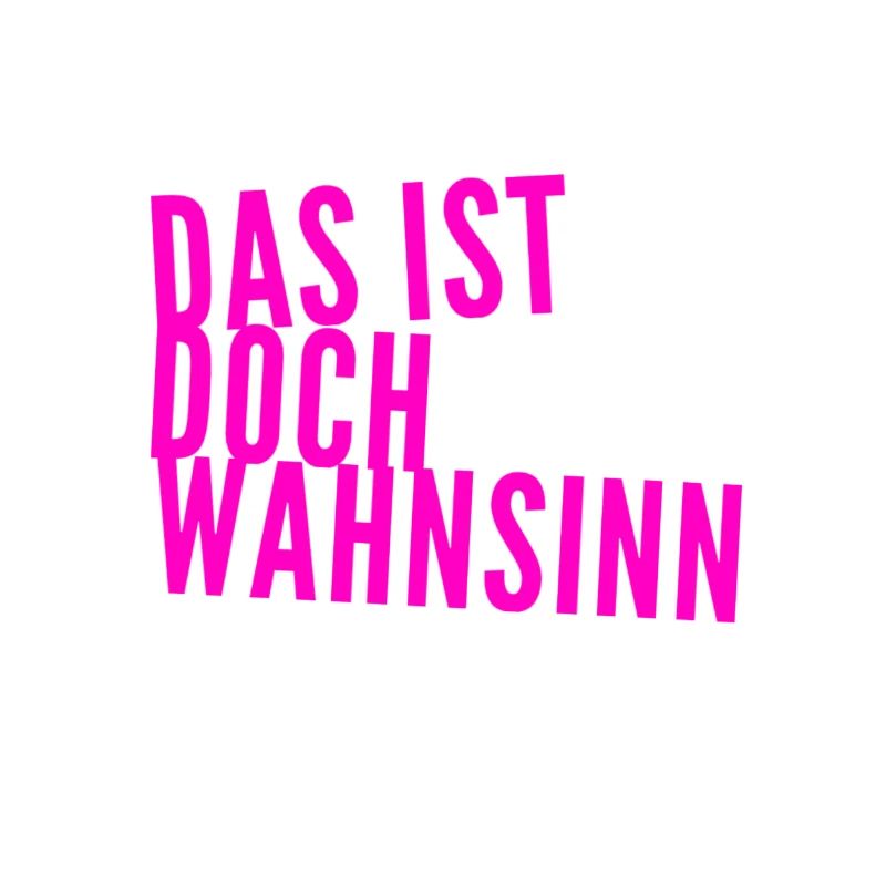 einfach nur verrückt