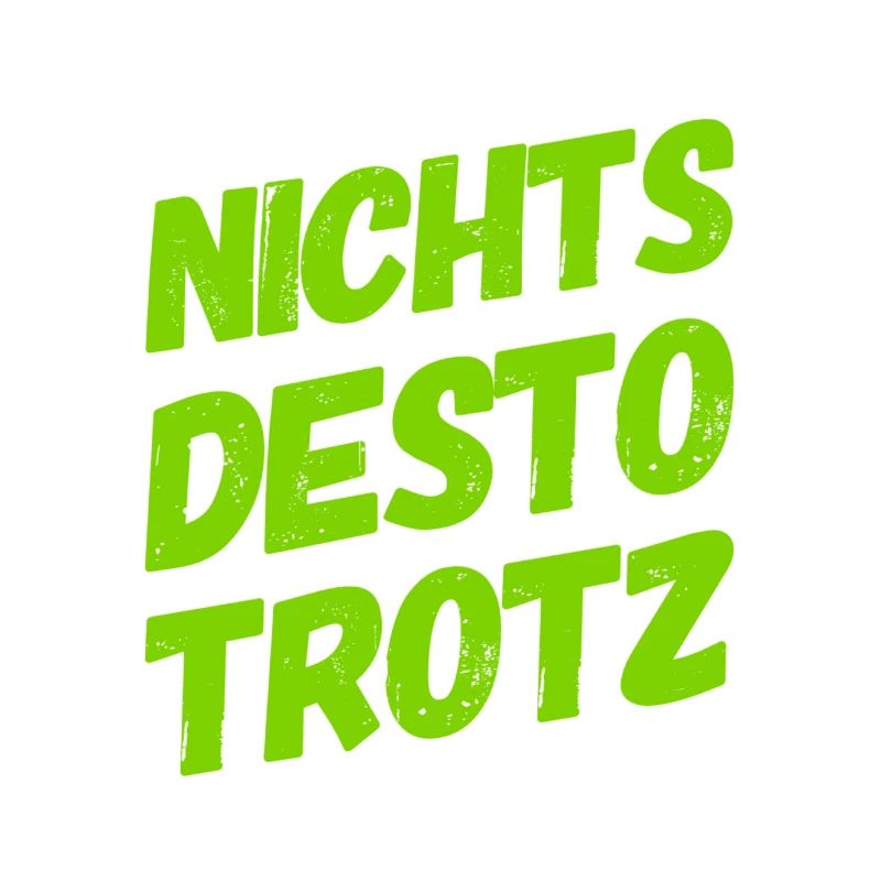 allem zum Trotz