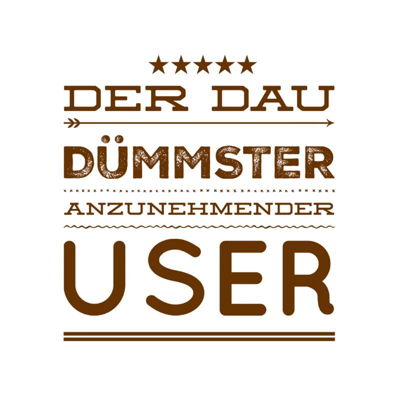 dümmster User