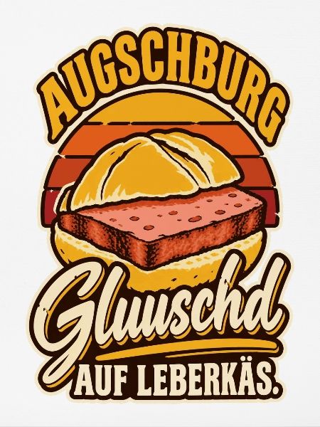 Augschburg Gluuschd Leberkäs