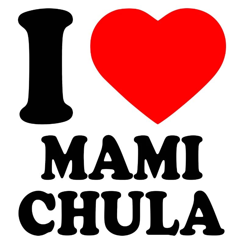 I love mami chula