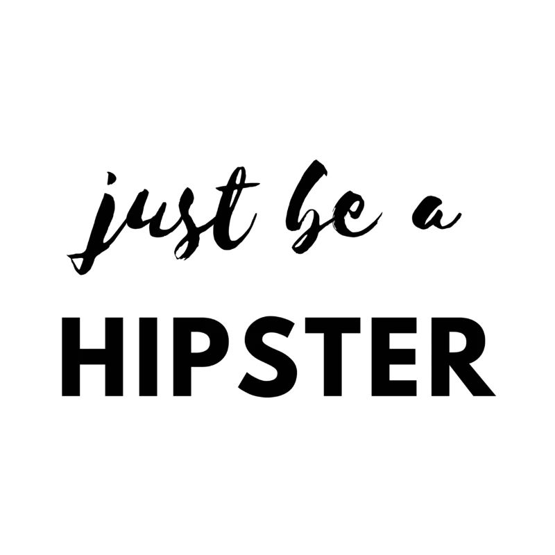 Sei ein Hipster!