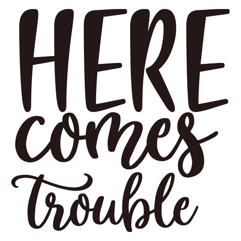 Here Comes Trouble