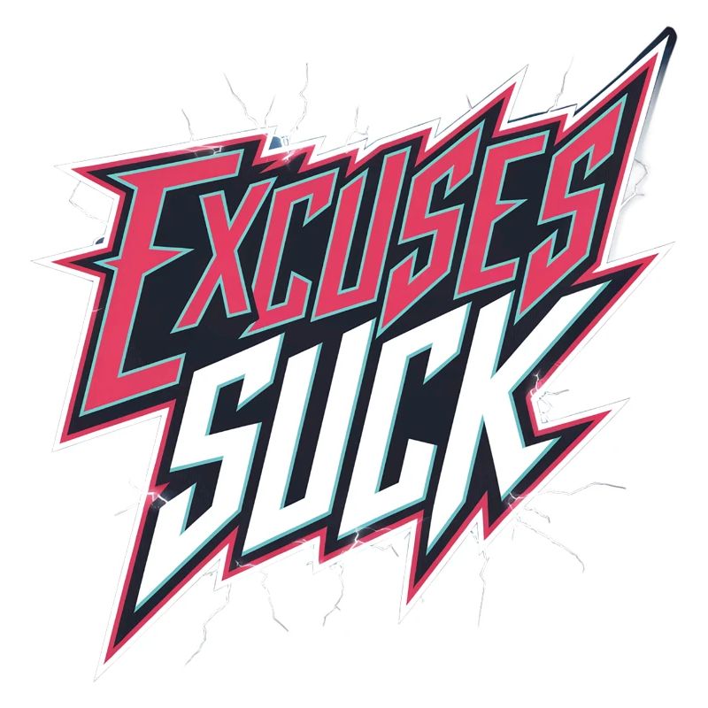Excuses Suck 14