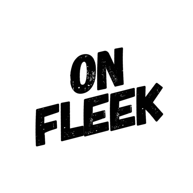 On fleek